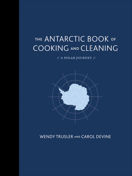 Title details for The Antarctic Book of Cooking and Cleaning by Wendy Trusler - Available